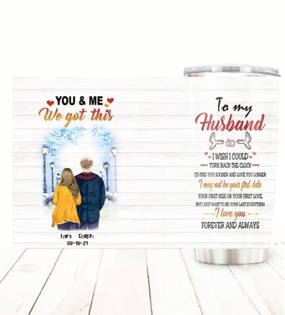 To My Husband You And Me We Got This Customized Tumbler Winter Lovers Family Lovers