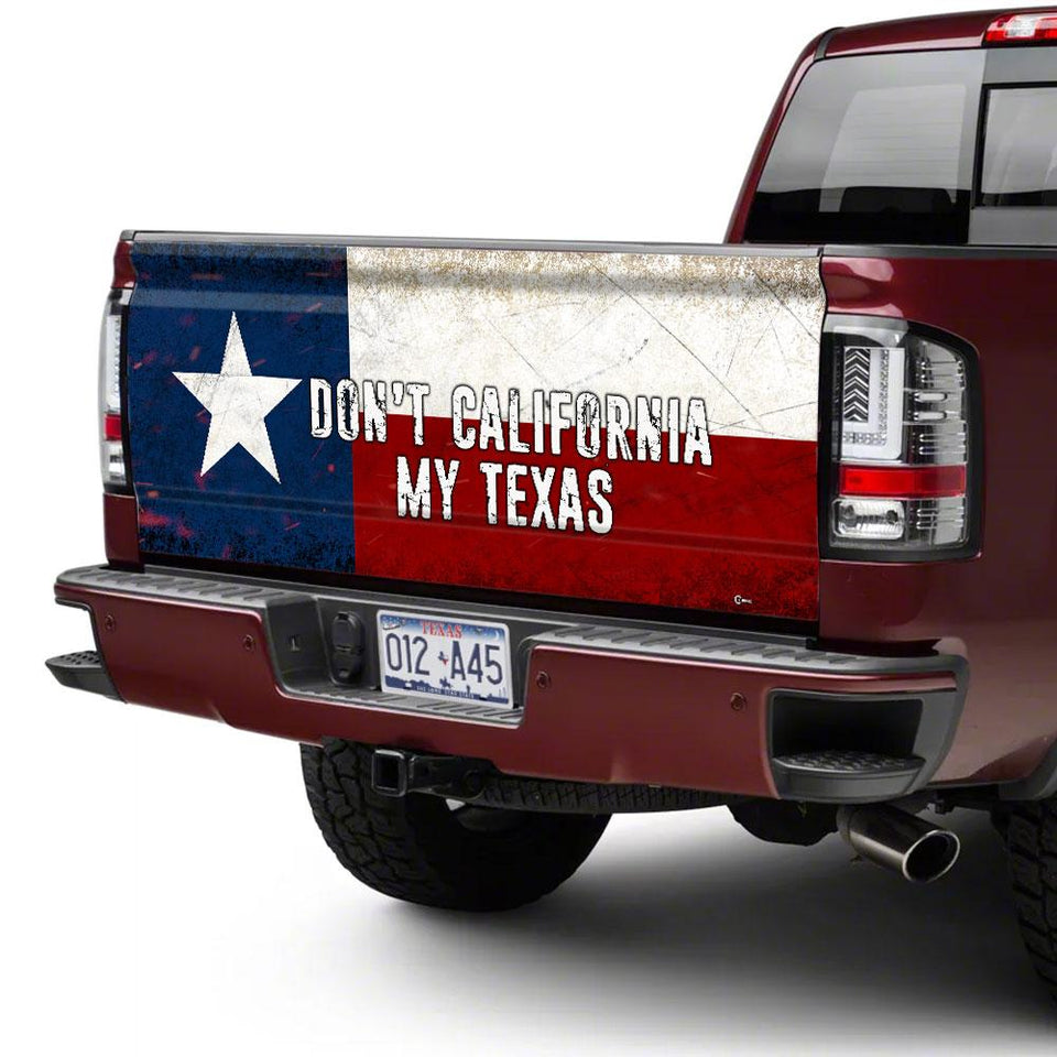 Don't California My Texas truck Tailgate Decal Sticker Wrap Tailgate Wrap Decals For Trucks
