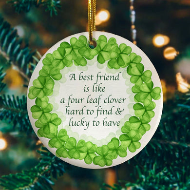 A Best Friend Is Like A Four Leaf Clover Decorative Christmas Ornament Keepsake-Holiday Flat Circle Ornament
