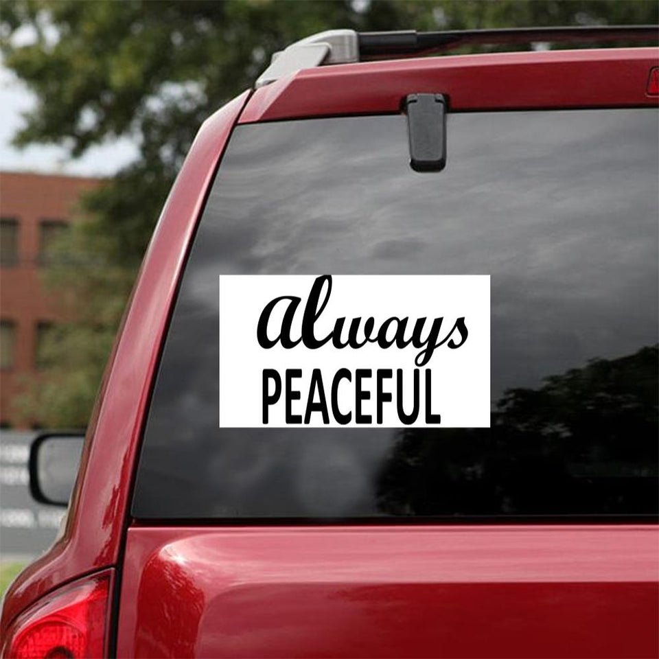 Always Peaceful Sticker Car Vinyl Decal Sticker