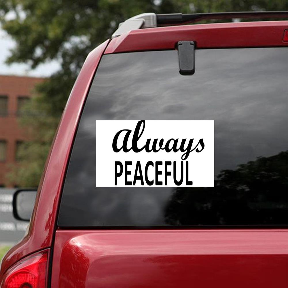 Always Peaceful Sticker Car Vinyl Decal Sticker
