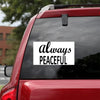Always Peaceful Sticker Car Vinyl Decal Sticker