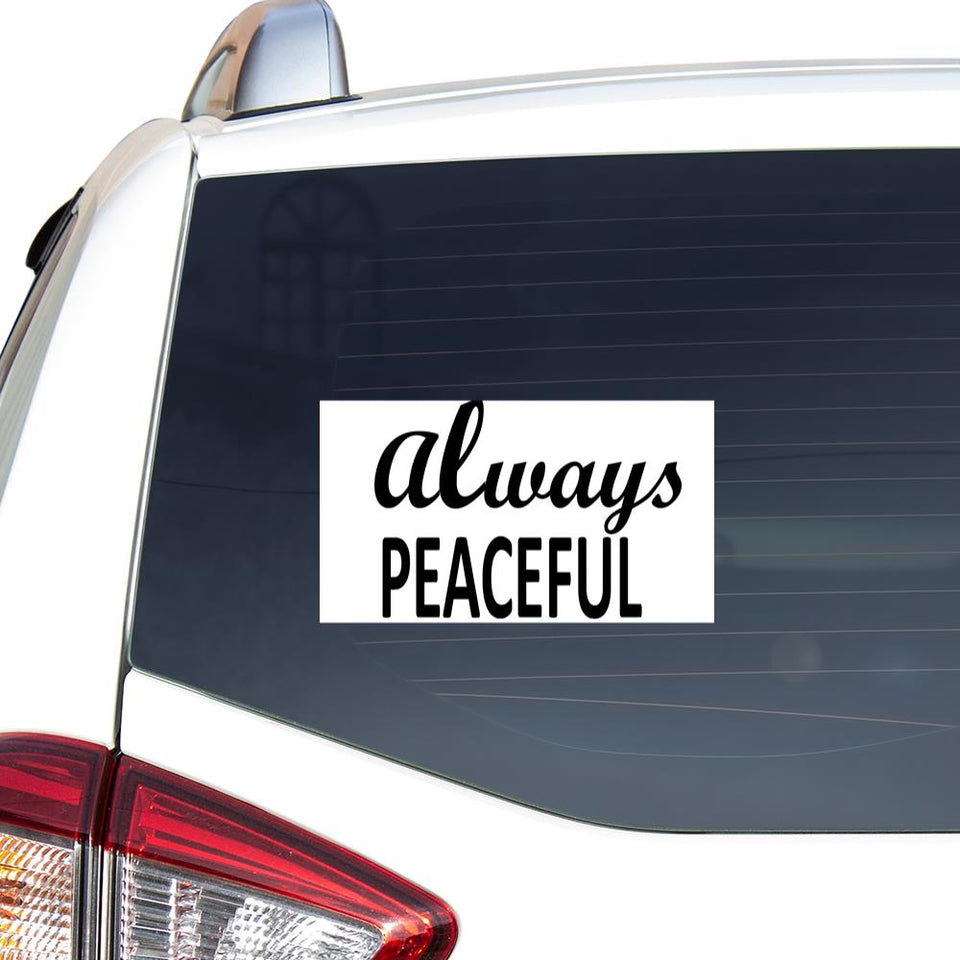 Always Peaceful Sticker Car Vinyl Decal Sticker