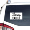 Always Peaceful Sticker Car Vinyl Decal Sticker