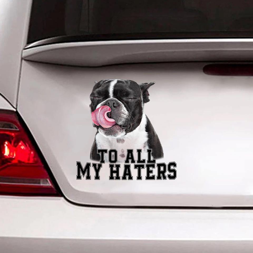 [sk0183-snf-hnd]Funny Boston Terrier To all my haters Car Sticker Lover - Camellia Print