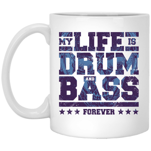 My Life is Drum and Bass Forever Mug