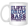 My Life is Drum and Bass Forever Mug