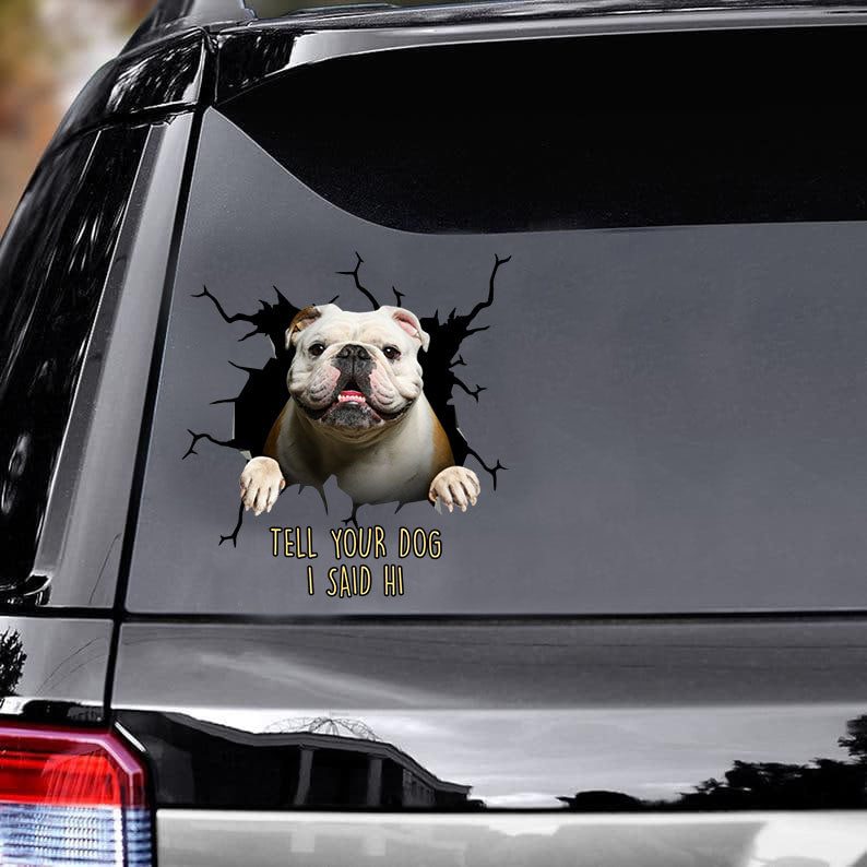 Tell Your Dogs I Said Hi Bull Dogs Vinyls Car Decals Window Decals Car Gift For Car Dogs Decals Lover