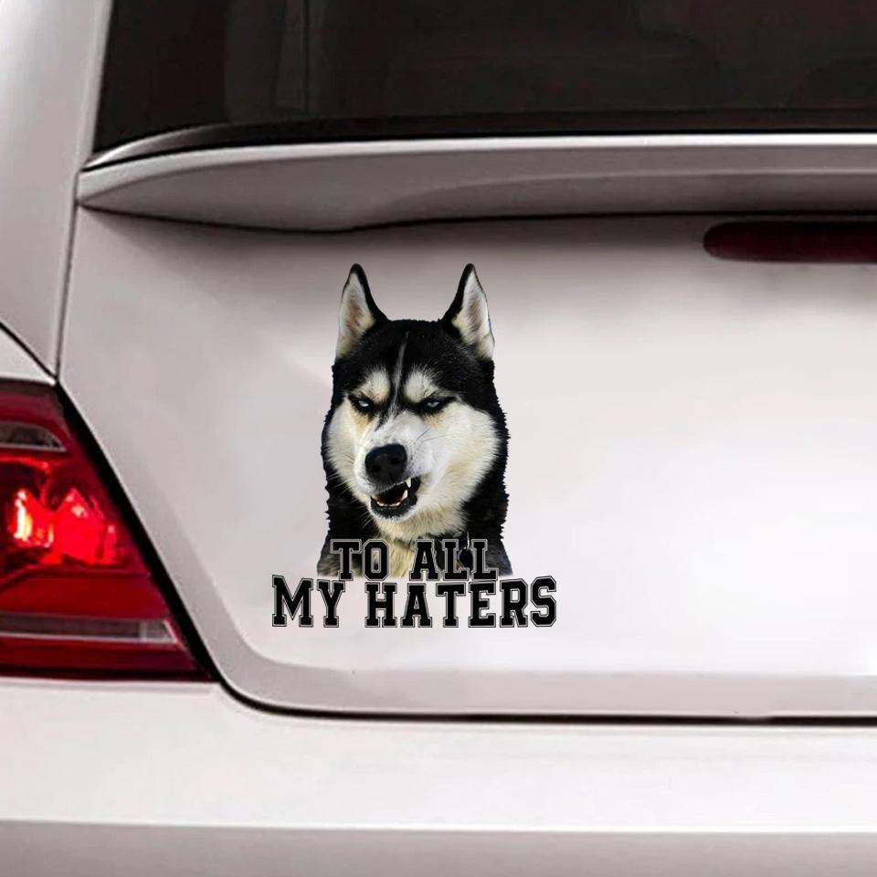 [sk0177-snf-hnd] Funny Husky To all my haters Car Sticker Lover - Camellia Print