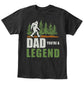Dad You're A Legend Bigfoot T Shirt K1359
