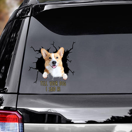 Tell Your Dogs I Said Hi - Welsh-Corgi Vinyls Car Decals Window Sticker Car Gift For Welsh-Corgi Decals Lover