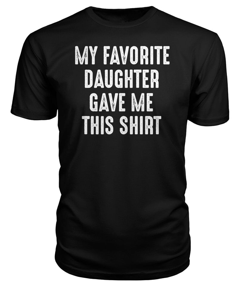 Favorite Daughter Gave Me Shirt 2D T Shirt K1496