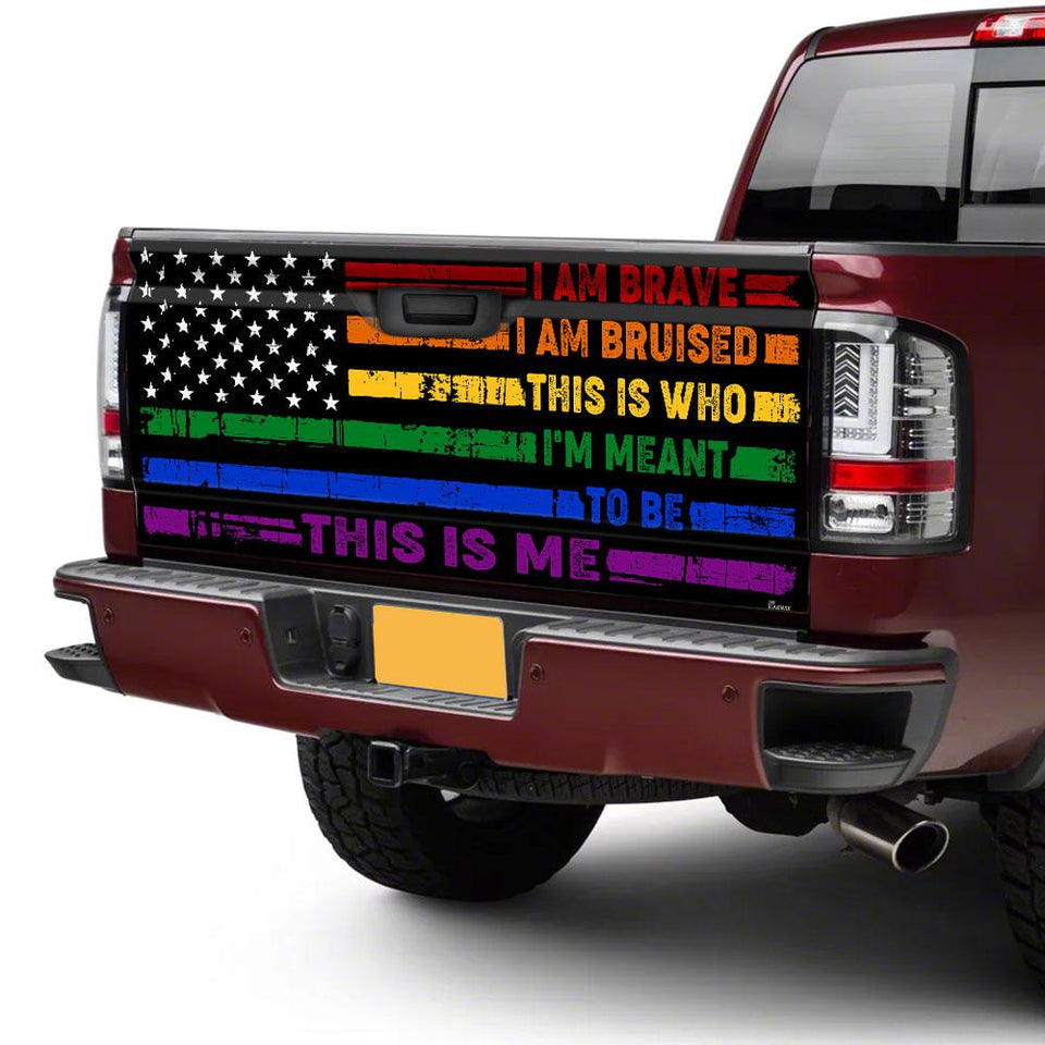 Lgbt Pride I Am Brave Bruised This Is Who Im Meant To Be This Is Truck Tailgate Decal Sticker Wrap Tailgate Wrap Decals For Trucks