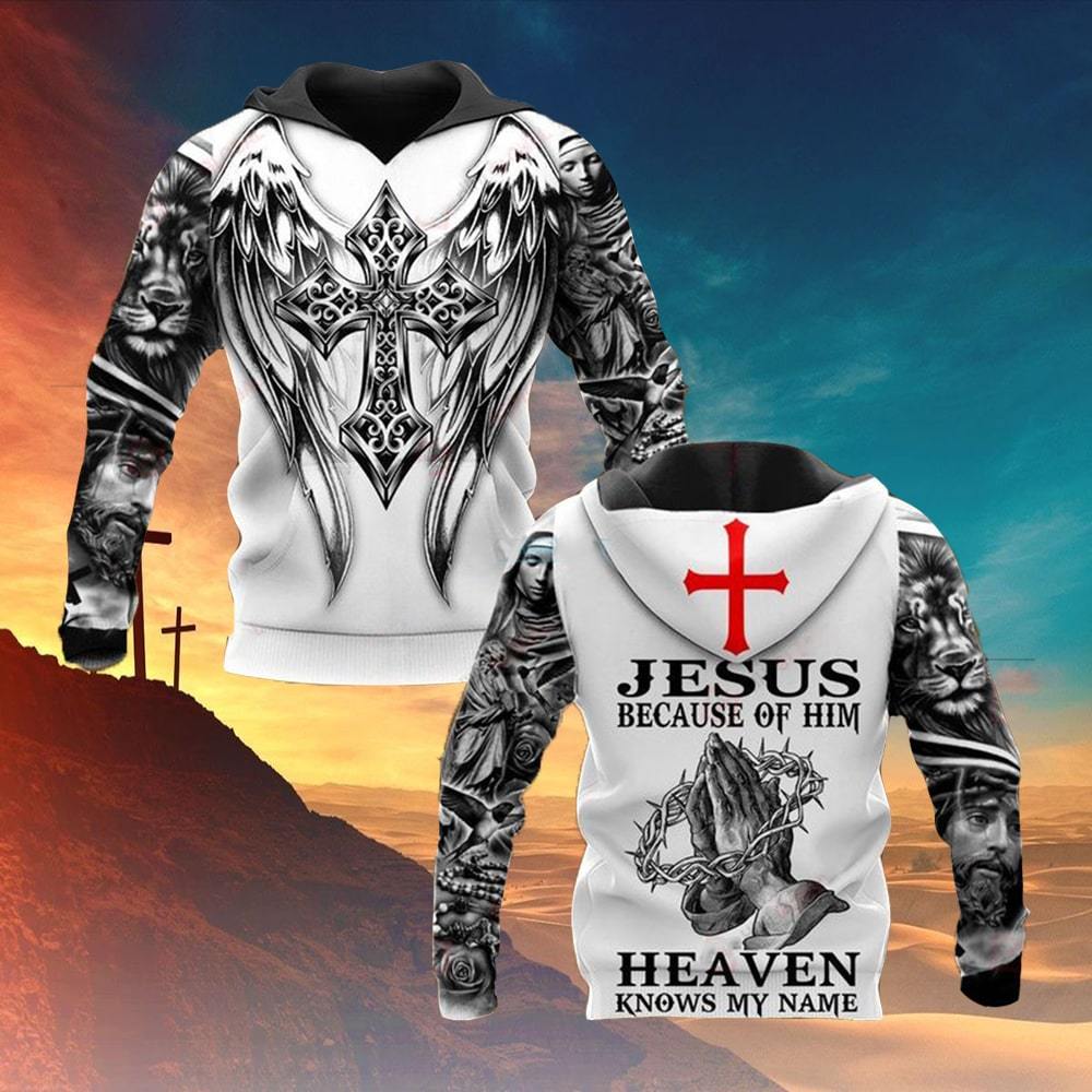 JESUS BECAUSE OF HIM HEAVEN KNOW MY NAME ALL OVER PRINTED SHIRTS 221220