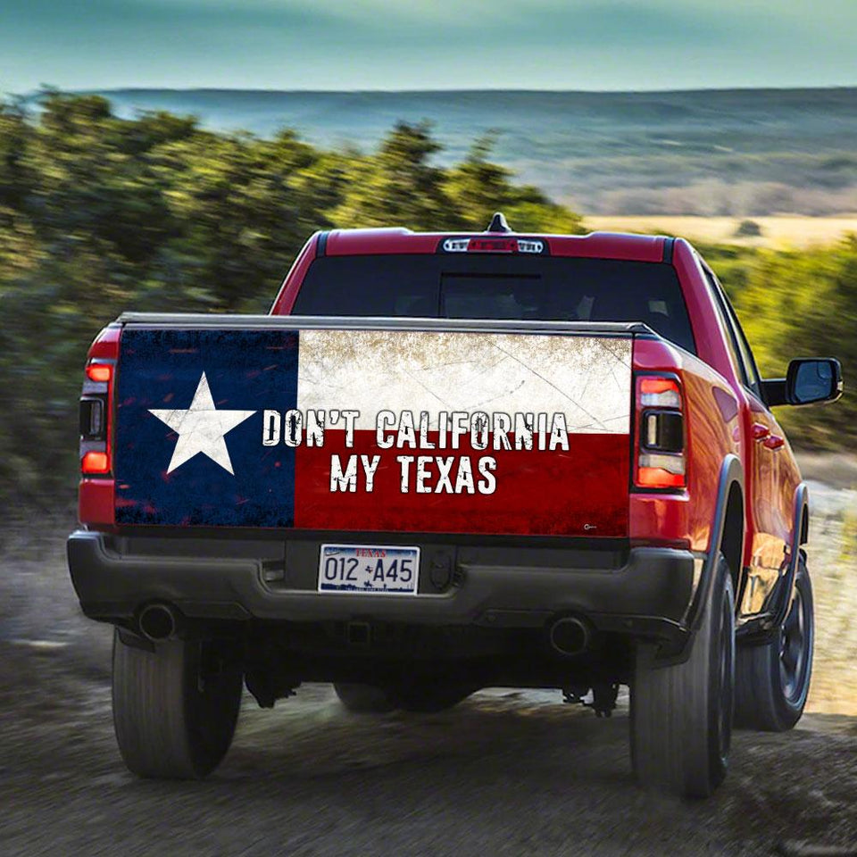 Don't California My Texas truck Tailgate Decal Sticker Wrap Tailgate Wrap Decals For Trucks