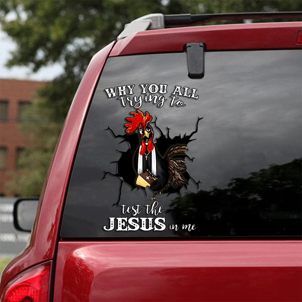 [sk0535-snf-ptd]-chicken-crack-why-you-all-trying-to-test-the-js-in-me-car-sticker