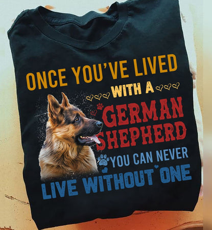 [PTD] Once you've lived with a German Shepherd Shirt