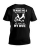I Asked God To Make Me A Better Man He Sent Me Wife 2D T Shirt K1507