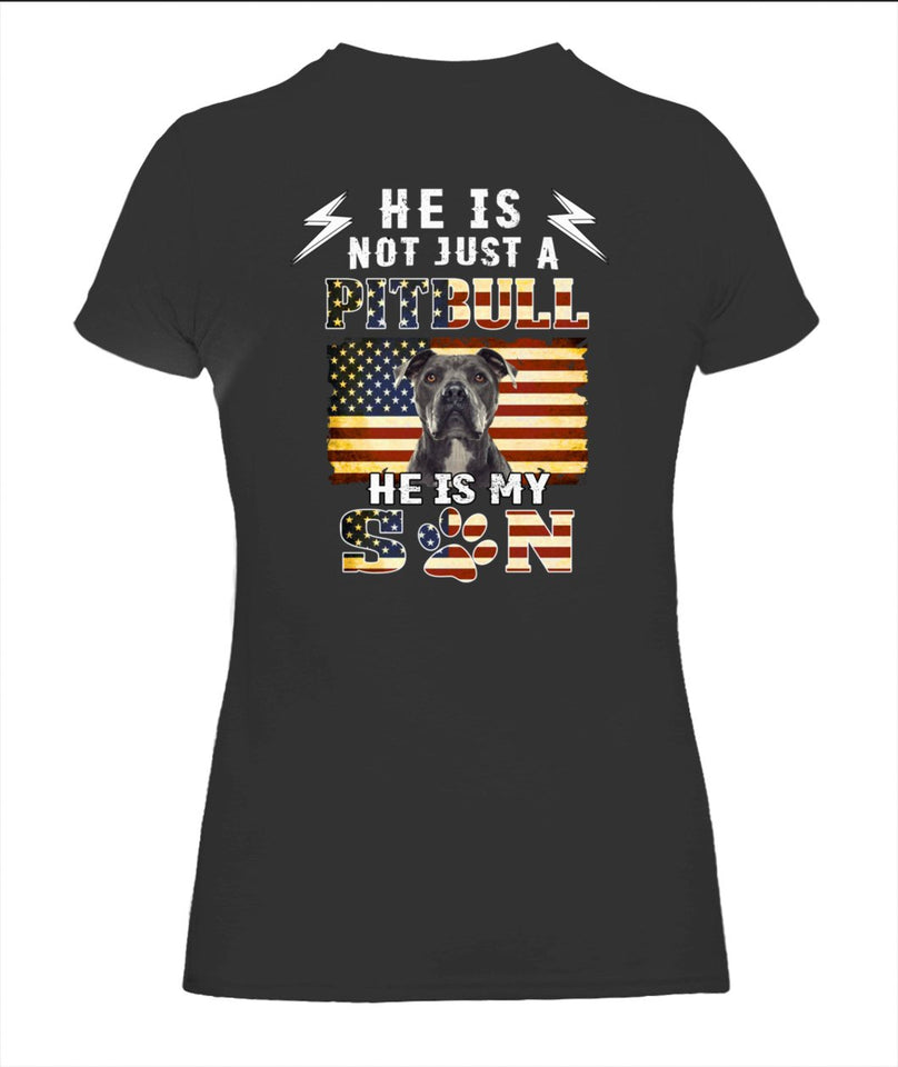 He Is Not Just A Pitbull He Is My Son 2D T-shirt K1162